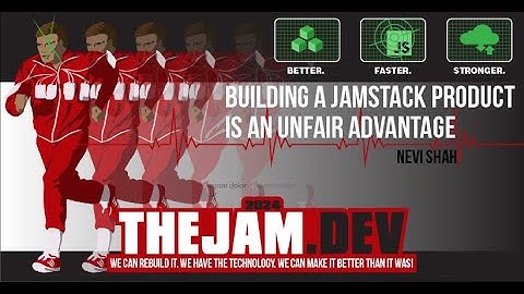 Building a Jamstack Product is an Unfair Advantage by Nevi Shah