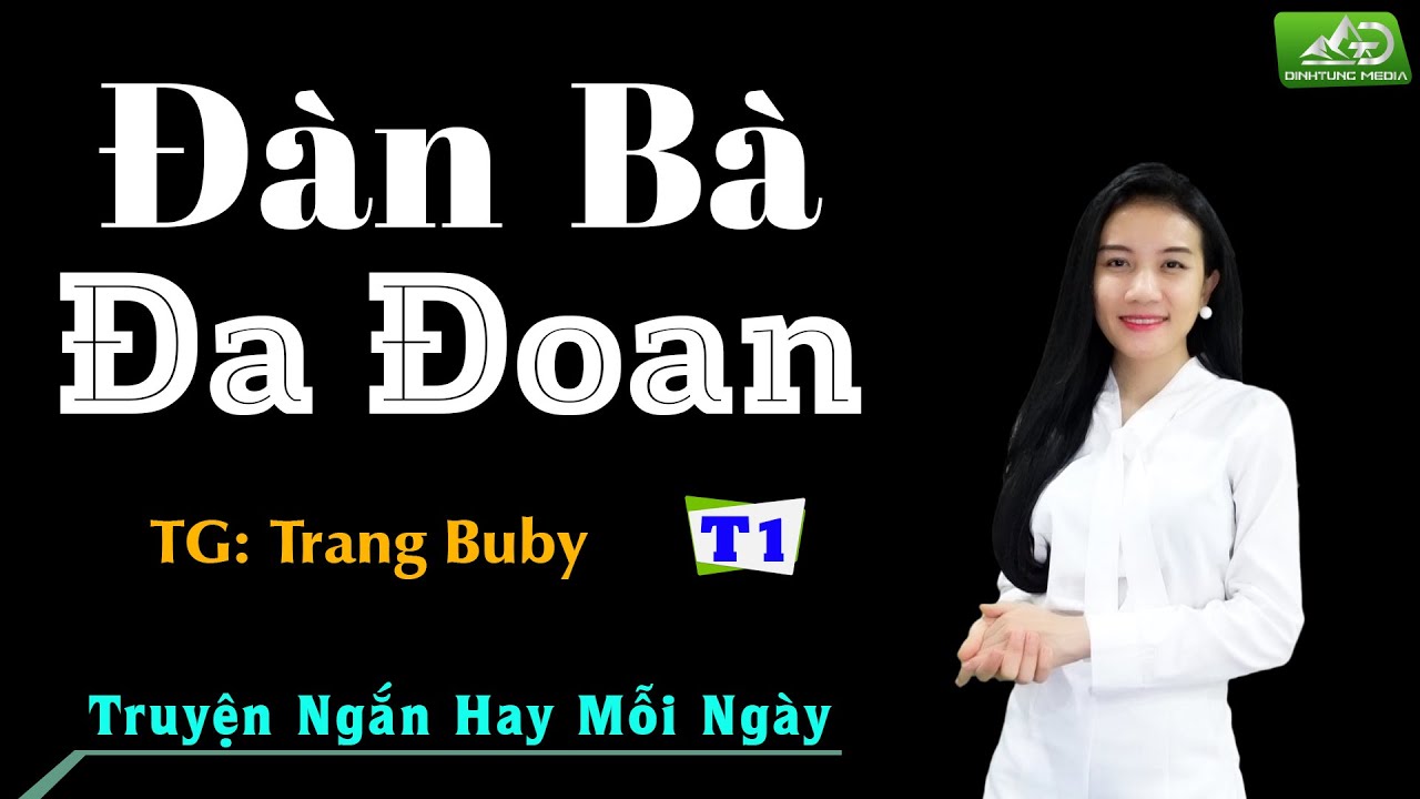 Truyện Ngắn Đời Thực Hay Nhất - Đàn Bà Đa Đoan Tập 1 - MC Anh Sa Diễn Đọc Truyện Đêm Khuya