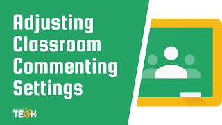 Adjusting Google Classroom Commenting Settings
