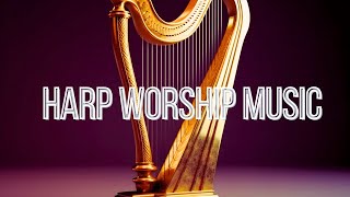 Intense Harp Worship | Worship Meditation Music | Your Presence