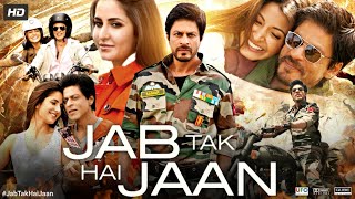 Jab Tak Hai Jaan Full Movie | Shah Rukh Khan | Katrina Kaif | Anushka Sharma | Review & Facts HD