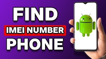 How To Find IMEI Number On Android Phone