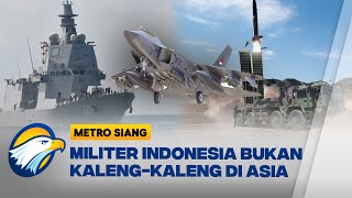 Tetangga Lewat! Militer Indonesia Puncaki Asia Tenggara [Metro Siang]