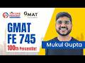 Exceptional 100th Percentile in GMAT Focus Edition in just 3 Weeks - Mukul Gupta | GMAT topper