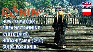 Rise Of The Ronin Firearm Training Kyoto Master Rank Guide Higashiyama