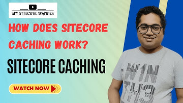 31- Sitecore Cache (01) | How to use Sitecore HTML , Prefetch, Data and Item Cache?