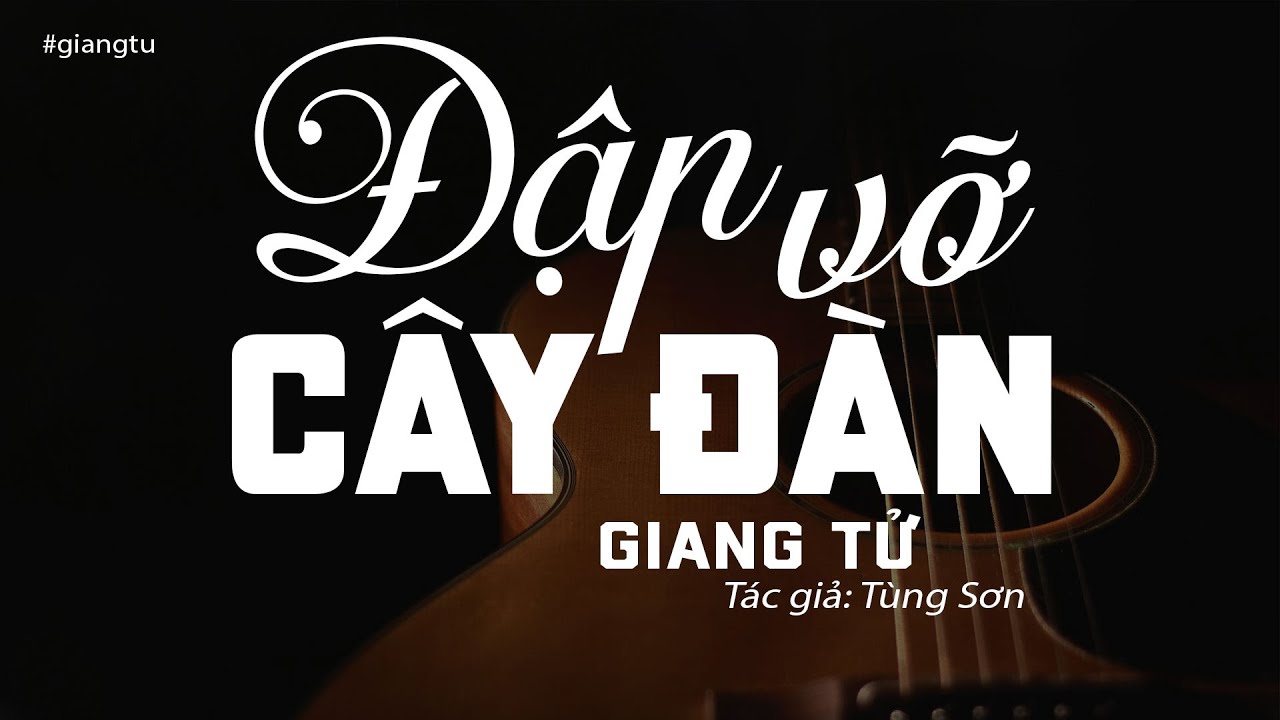 quan an khuya New Đập Vỡ Cây Đàn - Giang Tử (Tác Giả: Tùng Sơn) | Nhạc Vàng Xưa Để Đời
