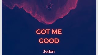 JVDXN-Got Me Good (Lyric Video) Prod.Dianasty