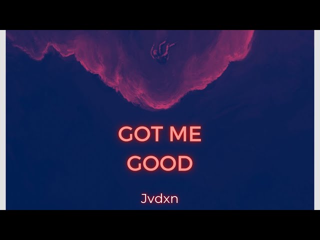 JVDXN-Got Me Good (Lyric Video) Prod.Dianasty class=