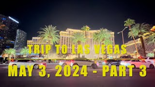 Trip To Las Vegas - May3, 2024 - Part 3