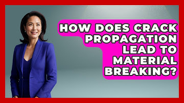 How Does Crack Propagation Lead To Material Breaking? - How Things Break