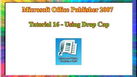 Microsoft Publisher 2007 - how to use drop cap in publisher