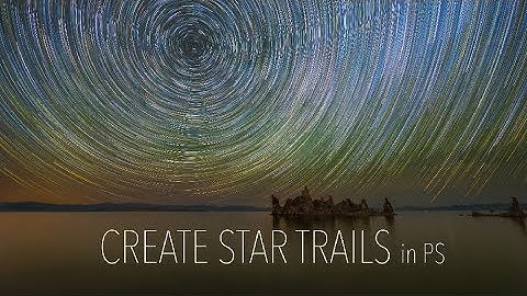 Create AMAZING Star Trails like a PRO using Adobe PS