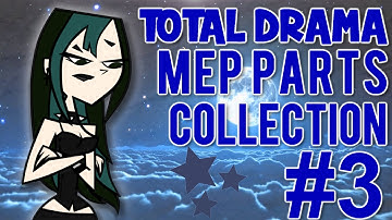 ⇨【 Total Drama ⋆ Mep Parts Collection 】- #3