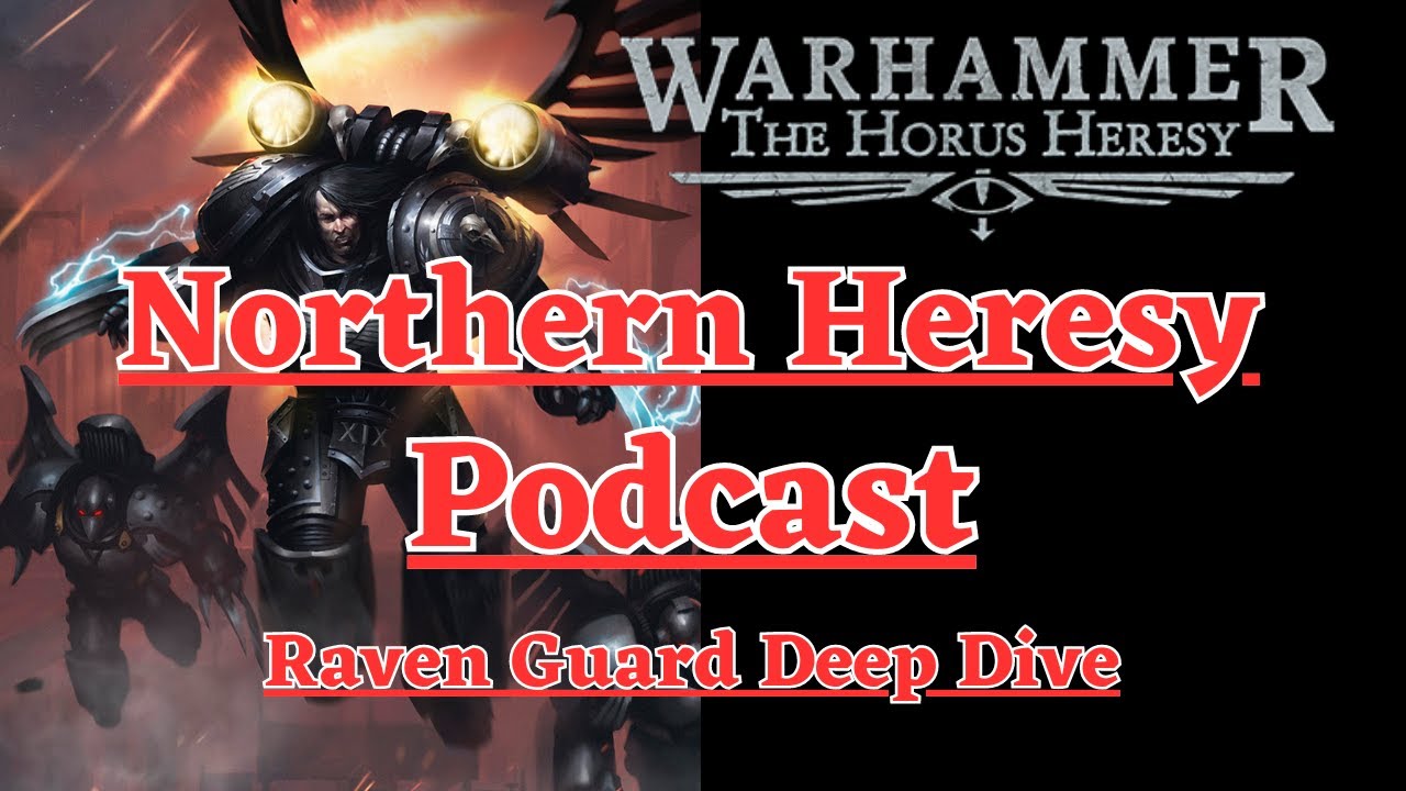 Northern Heresy | Episode Six | Raven Guard Deep Dive | Horus Heresy ...