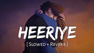 Heeriye (Slowed   Reverb) | Arijit Singh, Jasleen Royal | SR Lofi 2.0
