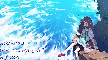 ♥Don't You Worry Child -Nightcore(Female Version)♥