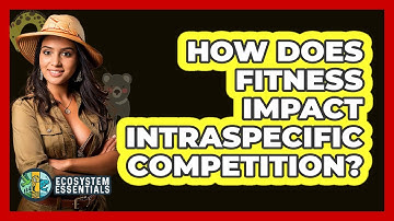 How Does Fitness Impact Intraspecific Competition? - Ecosystem Essentials