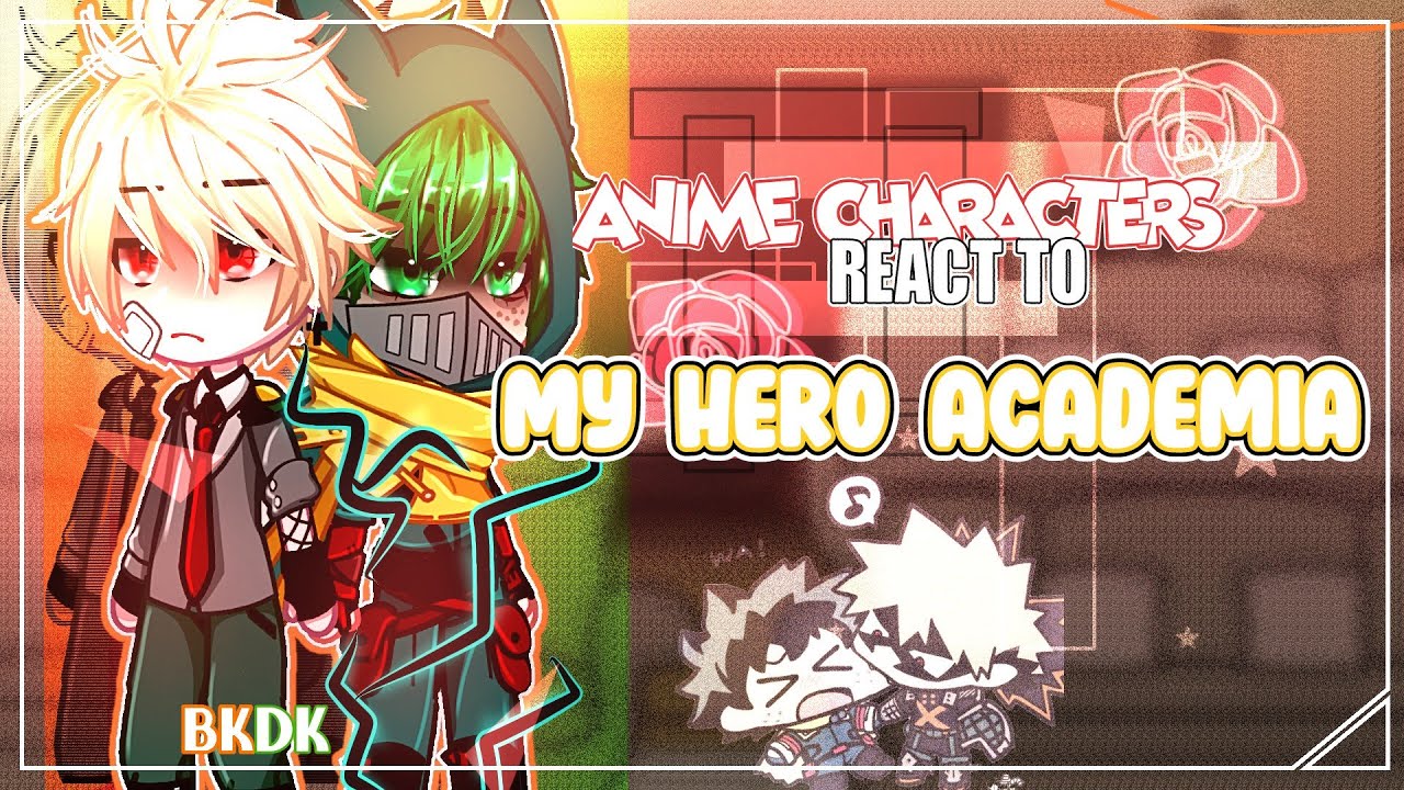 Anime characters react to MHA || part 2/6 || bkdk🧡💚 || (don't watch it's bad-)