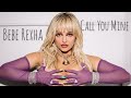 Bebe Rexha - Call You Mine ( Official lyrics )