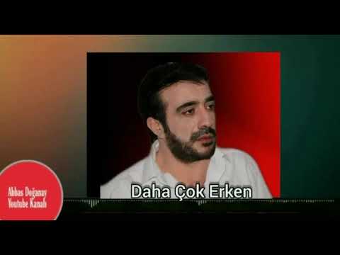 Abbas Doğanay & Daha Çok Erken 2021 Yeni