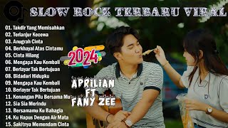 APRILIAN FEAT FANY ZEE - TAKDIR YANG MEMISAHKAN - HITS SLOW ROCK BAPER FULL ALBUM 2024 VIRAL