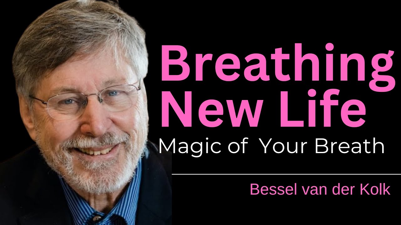 Discover the Power of Your Breath According to Bessel Van Der Kolk # ...