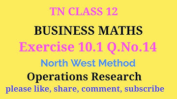 TN 12 business maths | chapter 10 | exercise 10.1|q.no.14 | North West corner rule|gmrrao maths |
