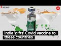 India 'gifts' Covid vaccine to “key partner countries”