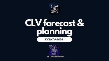 How to really forecast and plan your Customer Lifetime Value - LTV/CLV