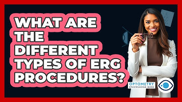 What Are the Different Types of ERG Procedures?