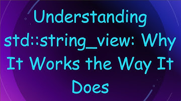 Understanding std::string_view: Why It Works the Way It Does
