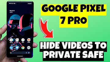 How to Hide Videos to Private Safe in Google Pixel 7 Pro