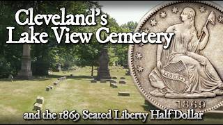 Cleveland's Lake View Cemetery, and the 1869 Seated Liberty half Dollar