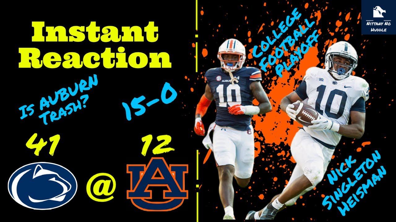 Instant Reaction (30) Penn State 41 (21) Auburn 12 In JordanHare Penn State Football