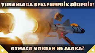 Yunanlara Beklenmedik Sürpriz Atmaca Varken Ne Alaka?