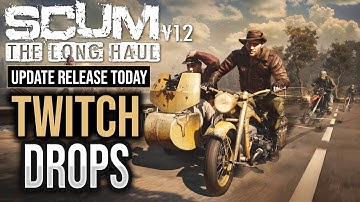 SCUM v1.2 - UPDATE TODAY! | Official Update + 3x Twitch Drops LIVE!