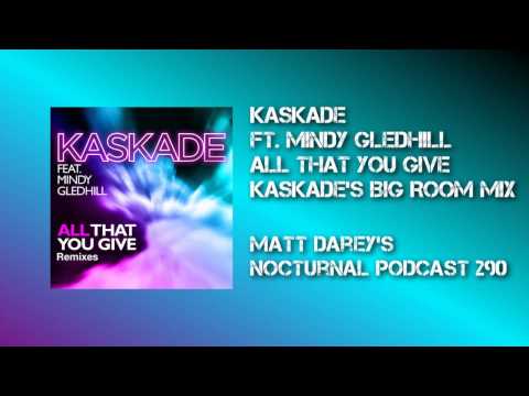 Kaskade ft. Mindy Gledhill - All That You Give (Ka...