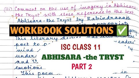 ISC CLASS 11| NEW SYLLABUS| WORKBOOK SOLUTIONS | ABHISARA-the TRYST | TAGORE | LONG ANSWER QUESTIONS