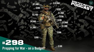Ep. 298 | Prepping for War - On a Budget?
