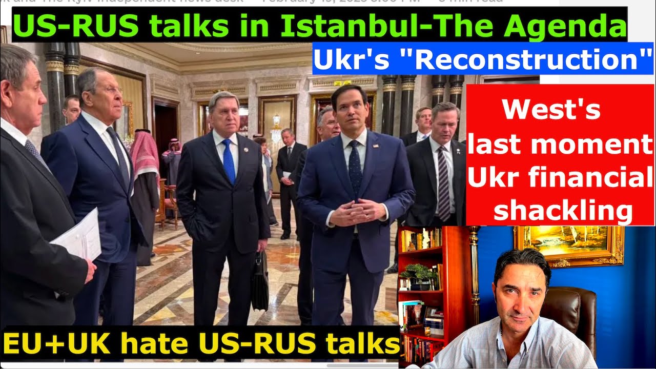RUS-US Istanbul Talks Agenda. West's last chance to Shackle Ukraine: Reconstruction. UK+EU saboteurs