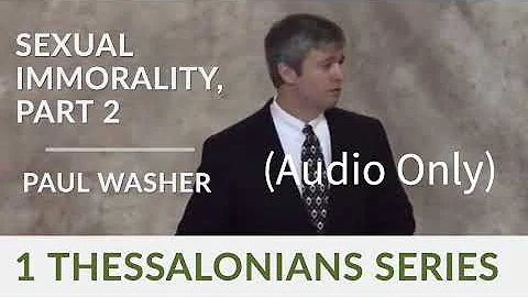 Sexual Immorality (Part 2) by Paul Washer, HeartCry Missionary Society