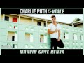 Charlie Puth - Marvin Gaye ft. Wale [Remix]