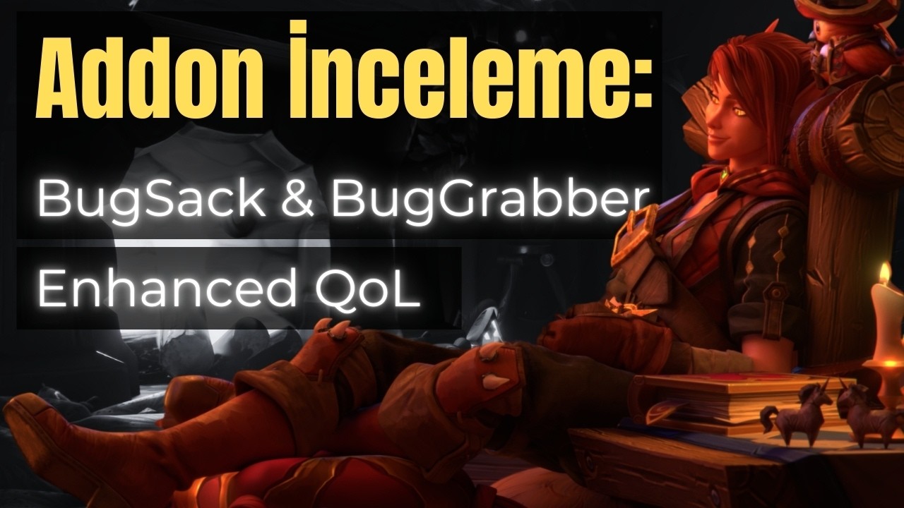 Addon İnceliyoruz: BugSack, BugGrabber & Enhanced QoL