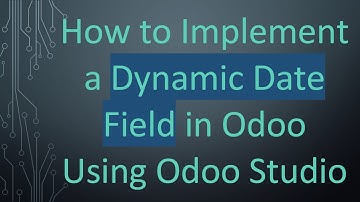 How to Implement a Dynamic Date Field in Odoo Using Odoo Studio