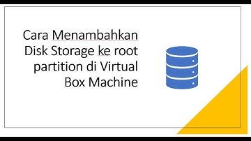 Cara Menambahkan Disk Storage di Virtual Box Machine