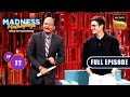 Jimmy Shergill Joins The Madness | Madness Machayenge | Ep 22 | Full Episode | 26 May 2024