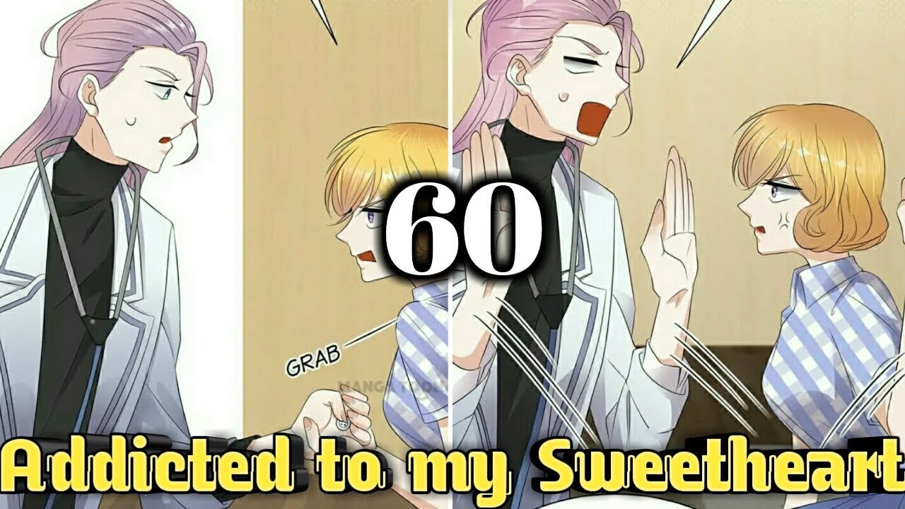 Addicted to my Sweetheart (chapter 60) - YouTube