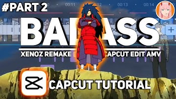 FULL EDIT TUTORIAL AMV BADASS CAPCUT - XENOZ REMAKE PART 2 - MADARA UCHIHA - NEMESIS