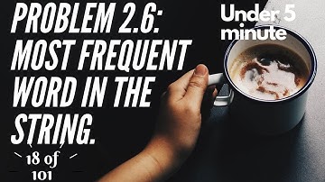 Problem 18 - Easy - Most frequent word in String array